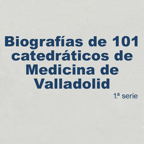 Libro: Biografías de 101 catedráticos de Medicina de Valladolid